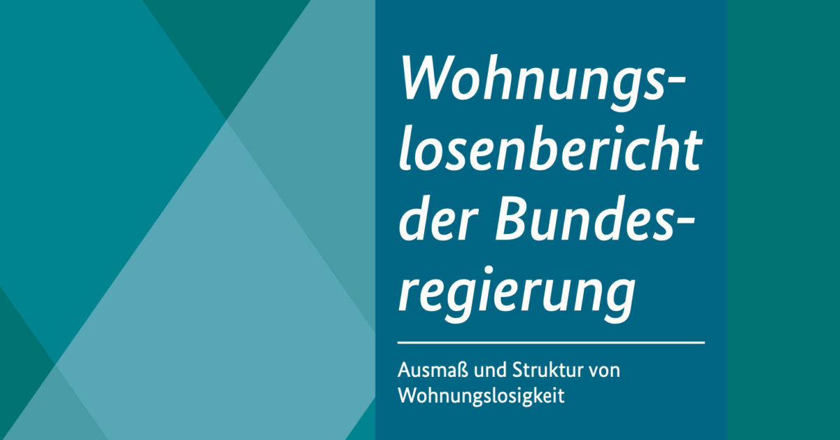 Umschlag eines Berichts mit deutschem Text: Wohnungslosenbericht der Bundesregierung. Ausmaß und Struktur von Wohnungslosigkeit auf einem Hintergrund mit sich überschneidenden tealfarbenen geometrischen Formen.